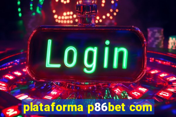 plataforma p86bet com